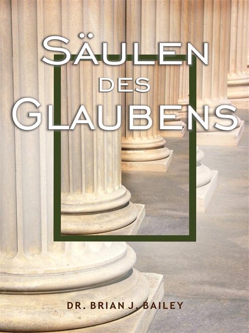 Title details for Säulen des Glaubens by Dr. Brian J. Bailey - Available